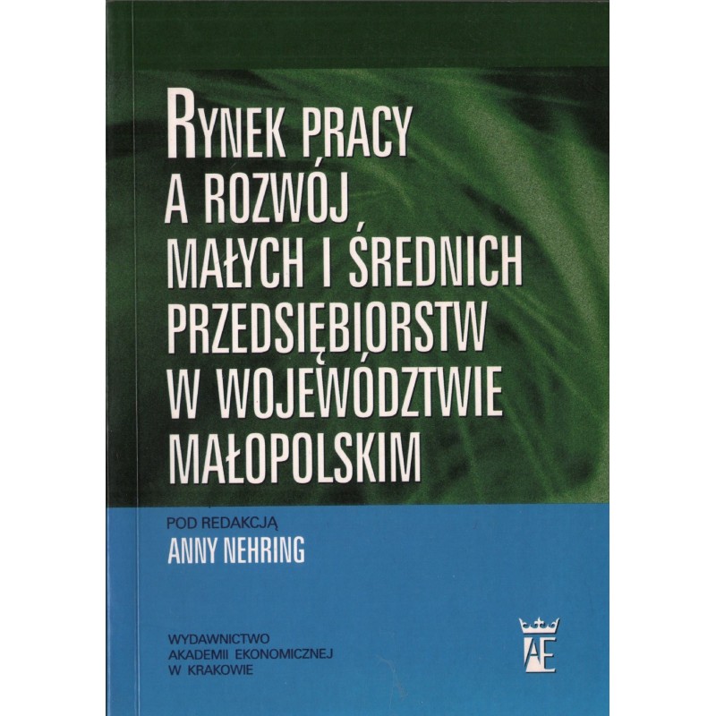 RYNEK PRACY A ROZWÓJ MAŁYCH I ŚREDNICH PRZEDSIĘBIORSTW W WOJEWÓDZTWIE MAŁOPOLSKIM