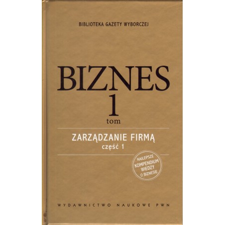 BIZNES TOM 1. ZARZĄDZANIE FIRMĄ  CZĘŚĆ 1