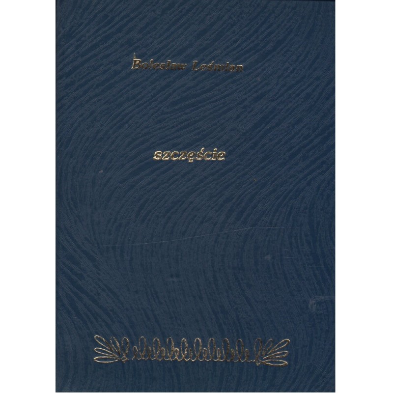 SZCZĘŚCIE Bolesław Leśmian SZCZĘŚCIE Bolesław Leśmian