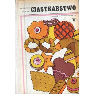 CIASTKARSTWO. PODRĘCZNIK TECHNOLOGII DLA ZSZ