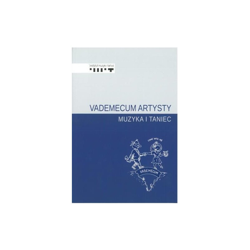 VADEMECUM ARTYSTY. MUZYKA I TANIEC VADEMECUM ARTYSTY. MUZYKA I TANIEC