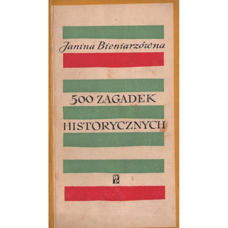 500 ZAGADEK HISTORYCZNYCH Janina Bieniarzówna 500 ZAGADEK HISTORYCZNYCH Janina Bieniarzówna