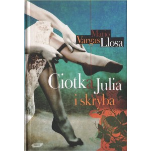 CIOTKA JULIA I SKRYBA Mario Vargas Llosa