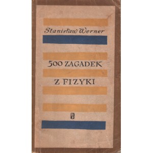 500 ZAGADEK Z FIZYKI Stanisław Werner