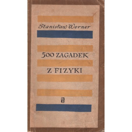 500 ZAGADEK Z FIZYKI Stanisław Werner