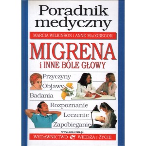 PORADNIK MEDYCZNY. MIGRENA I INNE BÓLE GŁOWY