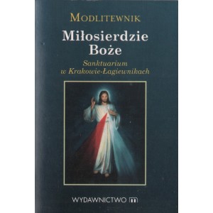 MODLITEWNIK. MIŁOSIERDZIE BOŻE. SANKTUARIUM W KRAKOWIE-ŁAGIEWNIKACH