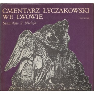 CMENTARZ ŁYCZAKOWSKI WE LWOWIE W LATACH 1786-1986 Stanisław S. Nicieja