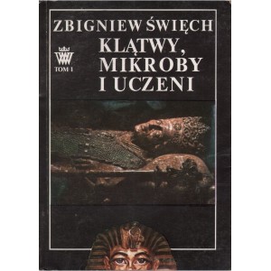 KLĄTWY, MIKROBY I UCZENI. OPOWIEŚĆ WAWELSKA. TOM 1