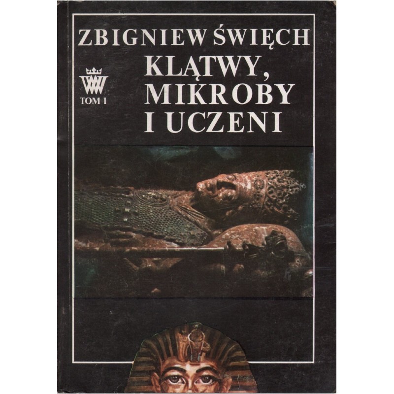 KLĄTWY, MIKROBY I UCZENI. OPOWIEŚĆ WAWELSKA. TOM 1 KLĄTWY, MIKROBY I UCZENI. OPOWIEŚĆ WAWELSKA. TOM 1
