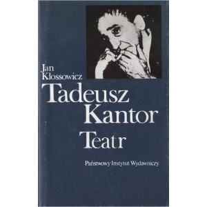 TADEUSZ KANTOR. TEATR Jan Kłossowicz