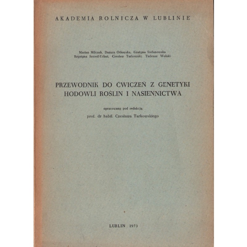 PRZEWODNIK DO ĆWICZEŃ Z GENETYKI HODOWLI ROŚLIN I NASIENNICTWA PRZEWODNIK DO ĆWICZEŃ Z GENETYKI HODOWLI ROŚLIN I NASIENNICTWA