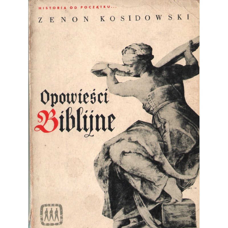 OPOWIEŚCI BIBLIJNE Zenon Kosidowski OPOWIEŚCI BIBLIJNE Zenon Kosidowski