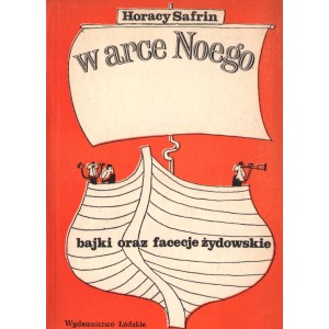 W ARCE NOEGO. BAJKI ORAZ FACECJE ŻYDOWSKIE Horacy Safrin