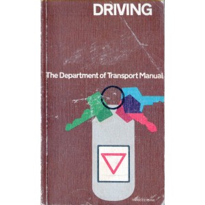 DRIVING. THE DEPARTMENT OF TRANSPORT MANUAL