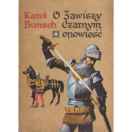 O ZAWISZY CZARNYM OPOWIEŚĆ Karol Bunsch