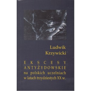 EKSCESY ANTYŻYDOWSKIE NA POLSKICH UCZELNIACH W LATACH TRZYDZIESTYCH XX WIEKU
