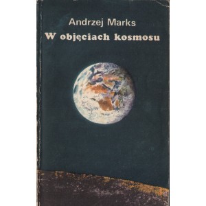 W OBJĘCIACH KOSMOSU Andrzej Marks