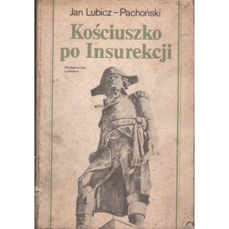 KOŚCIUSZKO PO INSUREKCJI Jan Lubicz-Pachoński