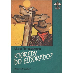 KTÓRĘDY  DO ELDORADO? Marta Tomaszewska