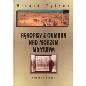 RĘKOPISY Z QUMRAN NAD MORZEM MARTWYM Witold Tyloch