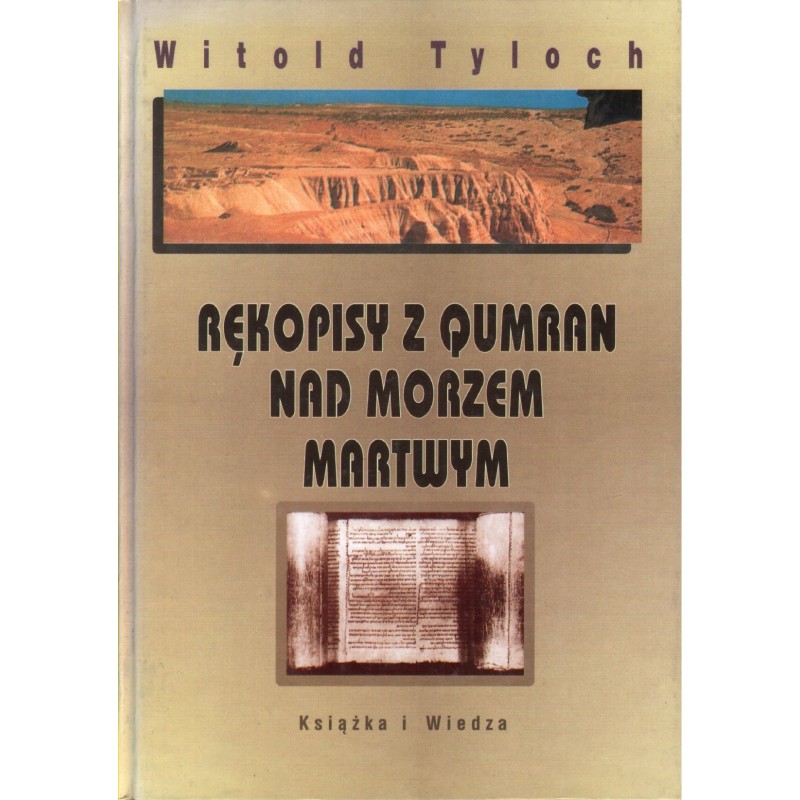 RĘKOPISY Z QUMRAN NAD MORZEM MARTWYM Witold Tyloch