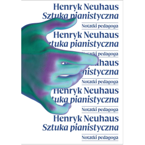 SZTUKA PIANISTYCZNA. NOTATKI PEDAGOGA Henryk Neuhaus