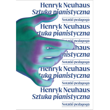 SZTUKA PIANISTYCZNA. NOTATKI PEDAGOGA Henryk Neuhaus