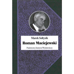 ROMAN MACIEJEWSKI. Dwa życia jednego artysty - Marek Sołtysik