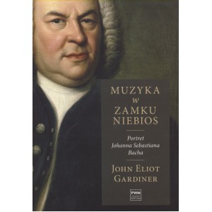 MUZYKA W ZAMKU NIEBIOS John Eliot Gardiner