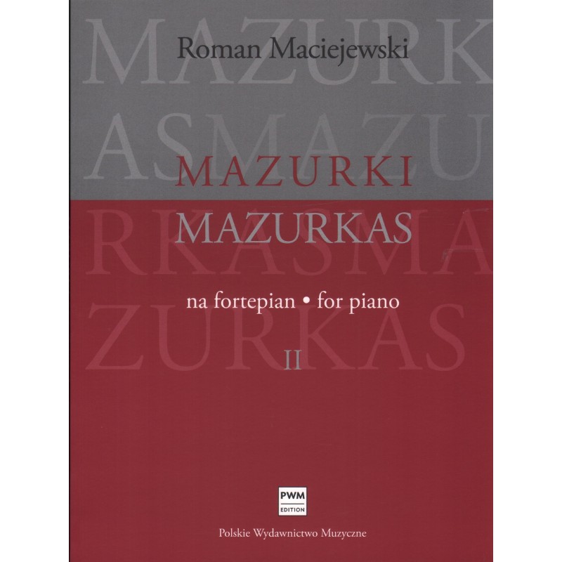 MAZURKI NA FORTEPIAN. CZĘŚĆ II Roman Maciejewski