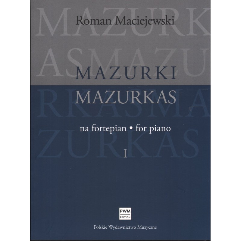 MAZURKI NA FORTEPIAN. CZĘŚĆ I Roman Maciejewski