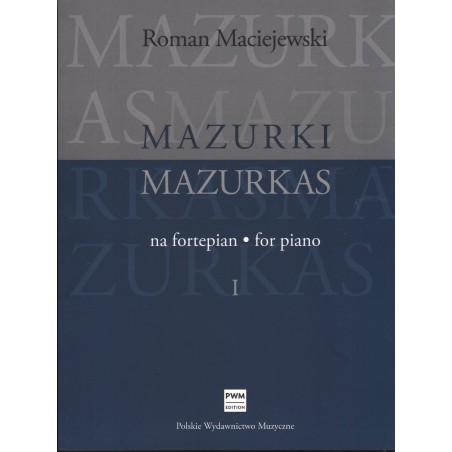 MAZURKI NA FORTEPIAN. CZĘŚĆ I Roman Maciejewski