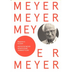KRZYSZTOF MEYER. NOWOCZESNY I ROMANTYCZNY Magdalena Dziadek