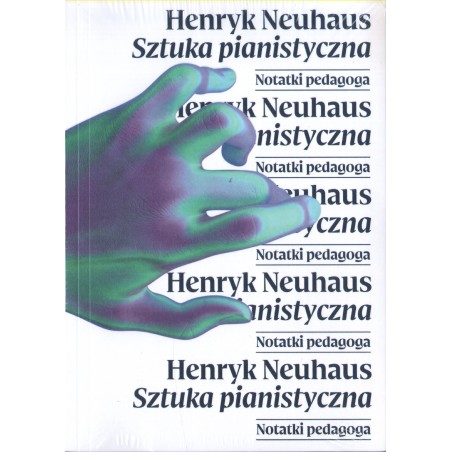SZTUKA PIANISTYCZNA. NOTATKI PEDAGOGA Henryk Neuhaus