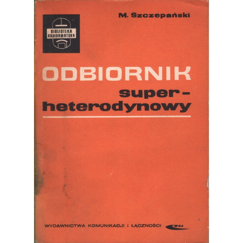ODBIORNIK SUPER-HETERODYNOWY Mirosław Szczepański