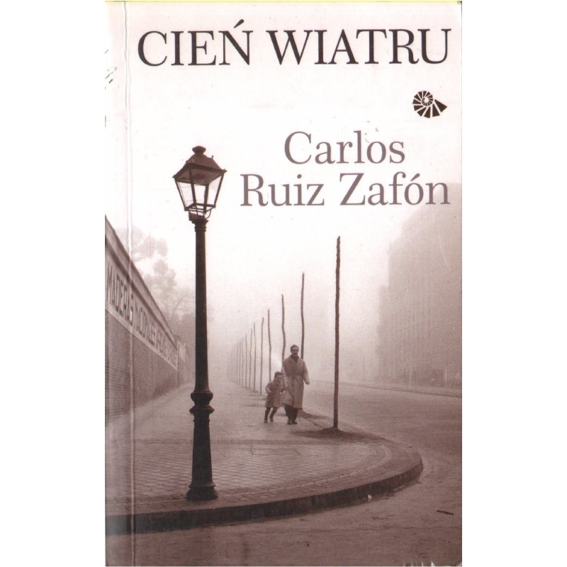 CIEŃ WIATRU Calrlos Ruiz Zafon