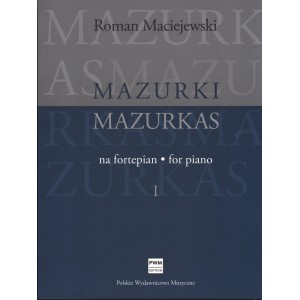 MAZURKI NA FORTEPIAN. CZĘŚĆ I Roman Maciejewski