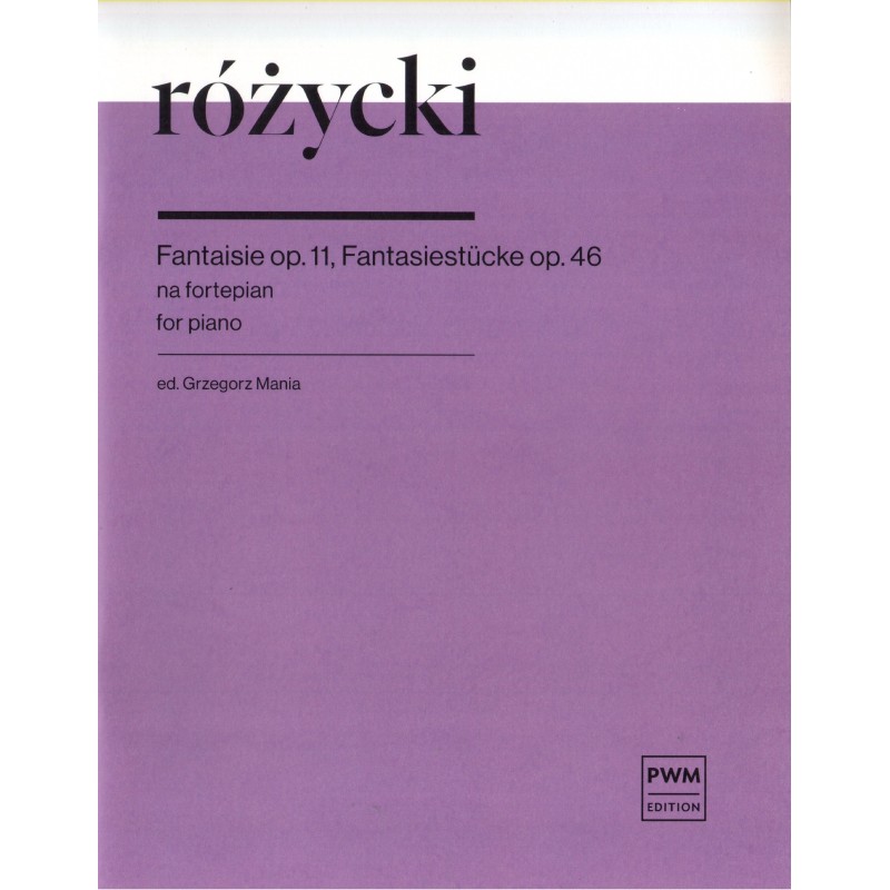 FANTAISIE OP. 11, FANTASIESTUCKE OP. 46 NA FORTEPIAN Ludomir Różycki