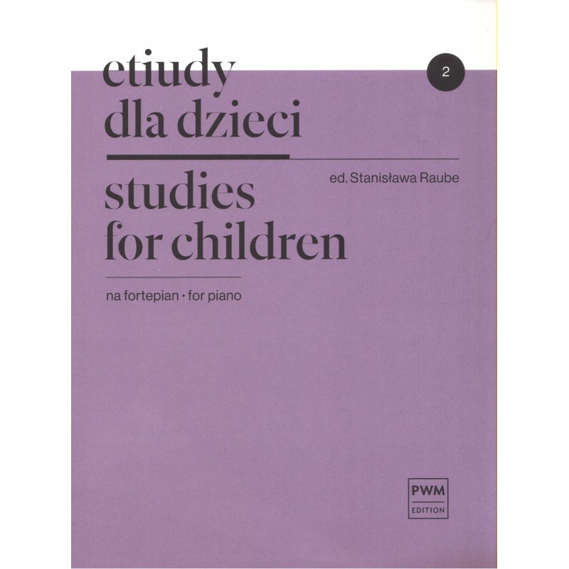 ETIUDY DLA DZIECI NA FORTEPIAN. ZESZYT 2 Stanisława Raube