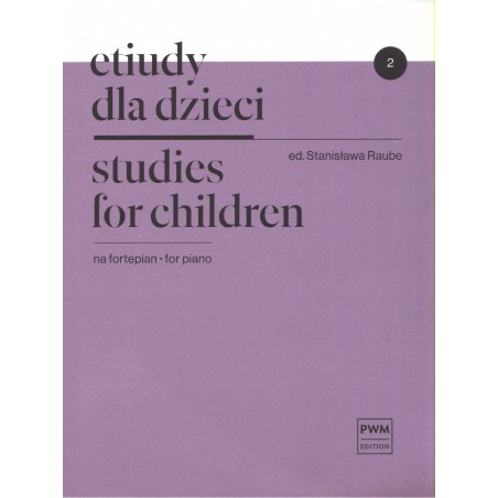 ETIUDY DLA DZIECI NA FORTEPIAN. ZESZYT 2 Stanisława Raube