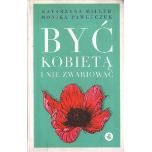 BYĆ KOBIETĄ I NIE ZWARIOWAĆ. OPOWIEŚCI PSYCHOTERAPEUTYCZNE