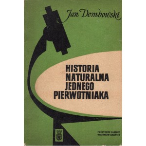 HISTORIA NATURALNA JEDNEGO PIERWOTNIAKA Jan Dembowski