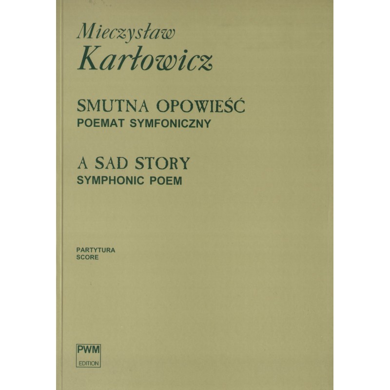 SMUTNA OPOWIEŚĆ (PRELUDIA DO WIECZNOŚCI). POEMAT SYMFONICZNY  Mieczysław Karłowicz