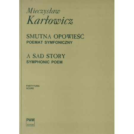 SMUTNA OPOWIEŚĆ (PRELUDIA DO WIECZNOŚCI). POEMAT SYMFONICZNY  Mieczysław Karłowicz