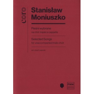 PIEŚNI WYBRANE NA CHÓR MĘSKI A CAPPELLA Stanisław Moniuszko