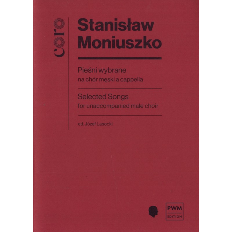 PIEŚNI WYBRANE NA CHÓR MĘSKI A CAPPELLA Stanisław Moniuszko