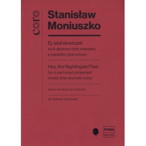 EJ, LATAŁ SŁOWICZEK NA 4-GŁOSOWY CHÓR MIESZANY A CAPPELLA I GŁOS SOLOWY Stanisław Moniuszko