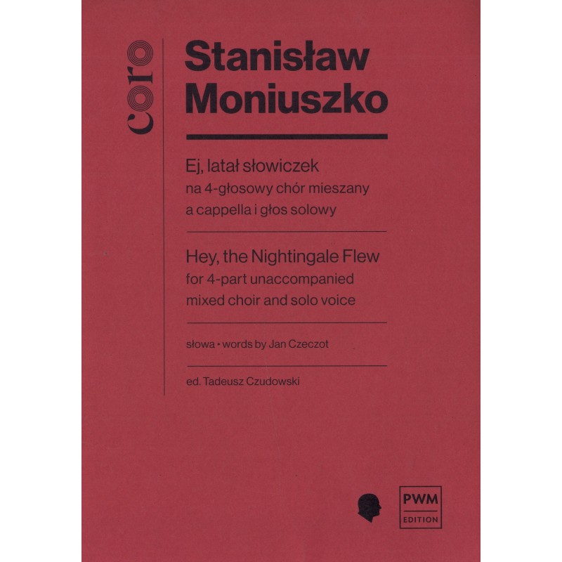 EJ, LATAŁ SŁOWICZEK NA 4-GŁOSOWY CHÓR MIESZANY A CAPPELLA I GŁOS SOLOWY Stanisław Moniuszko