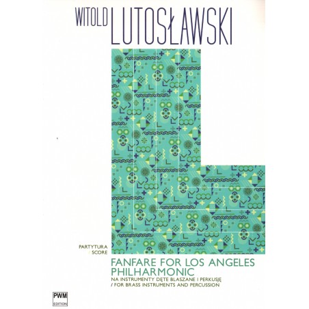 FANFARE FOR LOS ANGELES PHILHARMONIC Witold Lutosławski
